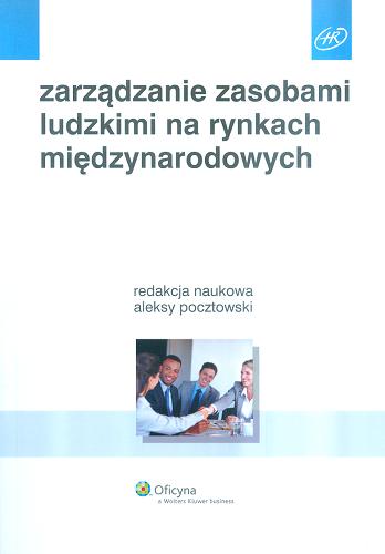 Okładka książki Zarządzanie zasobami ludzkimi na rynkach międzynarodowych / redakcja naukowa Aleksy Pocztowski.
