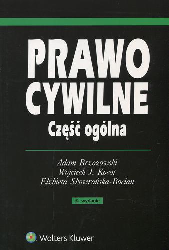 Okładka książki Prawo cywilne : część ogólna / Adam Brzozowski, Wojciech J. Kocot, Elżbieta Skowrońska-Bocian.