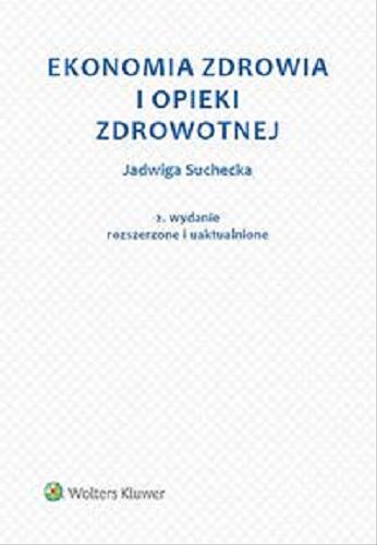 Okładka książki Ekonomia zdrowia i opieki zdrowotnej / Jadwiga Suchecka.