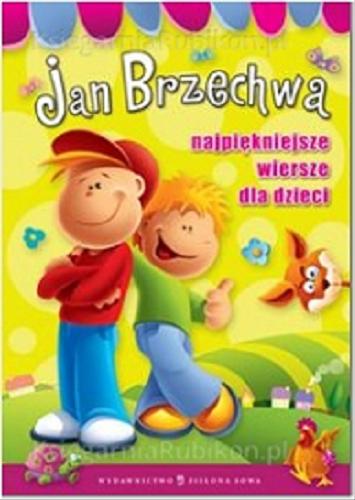 Okładka książki Najpiękniejsze wiersze dla dzieci / Jan Brzechwa ; il. Marcin Południak.