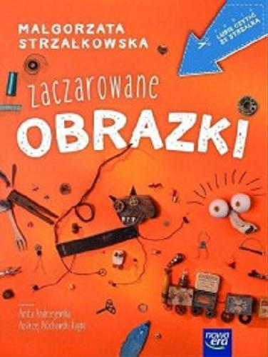 Okładka książki Zaczarowane obrazki / Małgorzata Strzałkowska ; ilustracje Anita Andrzejewska, Andrzej Pilichowski-Ragno.