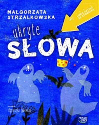 Okładka książki Ukryte słowa / Małgorzata Strzałkowska ; ilustracje Agnieszka Żelewska.