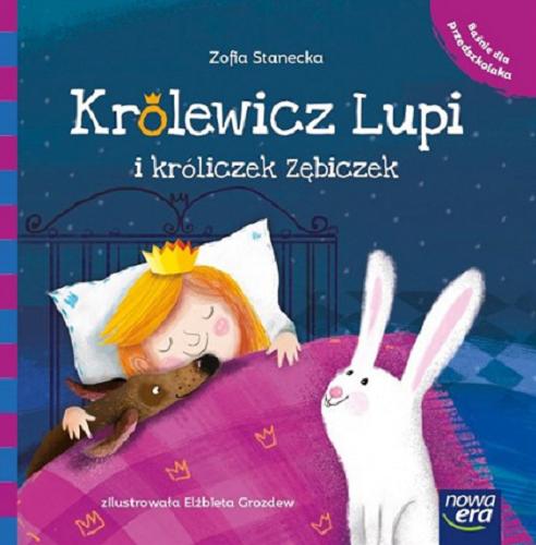 Okładka książki Królewicz Lupi i króliczek Zębiczek / Zofia Stanecka ; zilustrowała Elżbieta Grozdew.