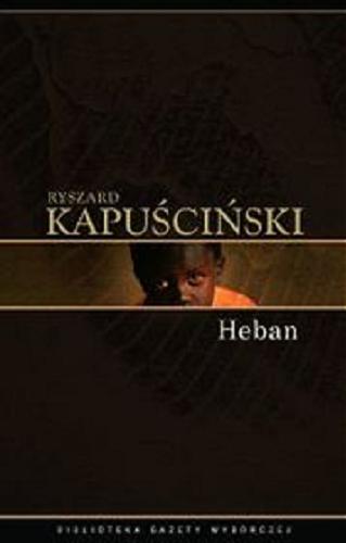 Okładka książki Heban [E-book] / Ryszard Kapuściński.