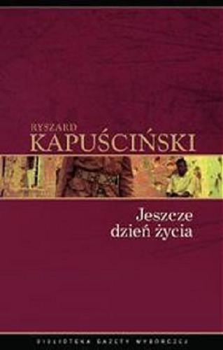 Okładka książki Jeszcze dzień życia [E-book] / Ryszard Kapuściński.