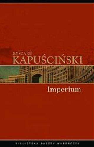 Okładka książki Imperium [E-book] / Ryszard Kapuściński.