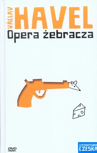 Okładka książki Opera żebracza : na motywach sztuki Johna Gaya / Václav Havel ; tłumaczenie Andrzej Sławomir Jagodziński.