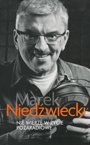 Okładka książki Nie wierzę w życie pozaradiowe / Marek Niedźwiecki.