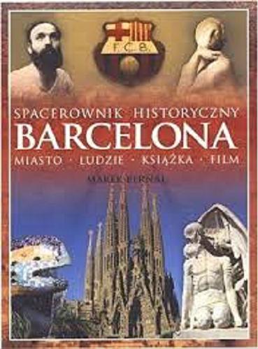 Okładka książki Barcelona : miasto, ludzie, książka, film / Marek Pernal.