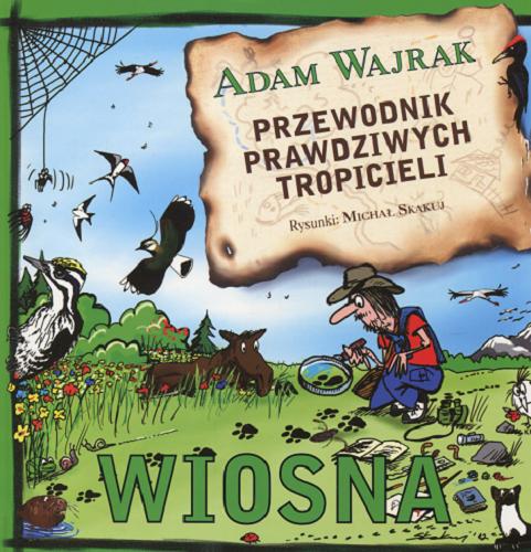 Okładka książki Wiosna / Adam Wajrak ; rysunki Michał Skakuj.