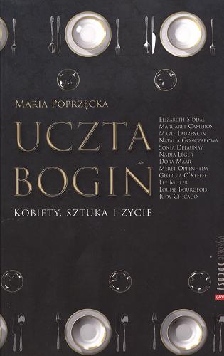 Okładka książki Uczta bogiń : kobiety, sztuka i życie / Maria Poprzęcka.
