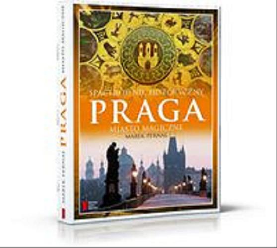 Okładka książki Praga : miasto magiczne / Marek Pernal.