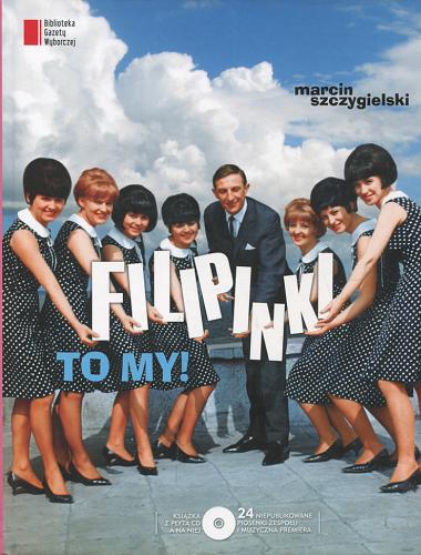 Filipinki - to my! : ilustrowana historia pierwszego polskiego girlsbandu Tom 13.9