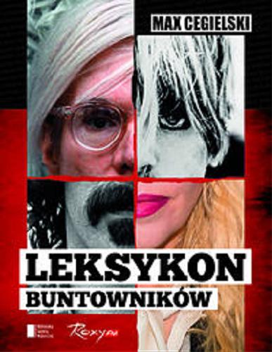 Okładka książki Leksykon buntowników / Max Cegielski ; współpraca Mariusz Stelmaszczyk.