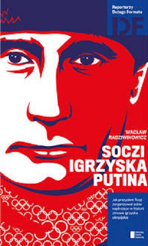 Okładka książki Soczi : igrzyska Putina / Wacław Radziwinowicz.