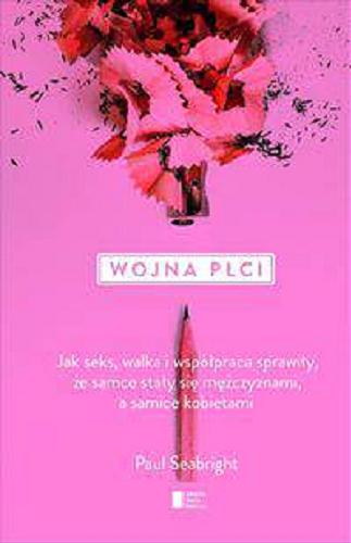 Okładka książki Wojna płci / Paul Seabright ; tł. Janusz Ochab.
