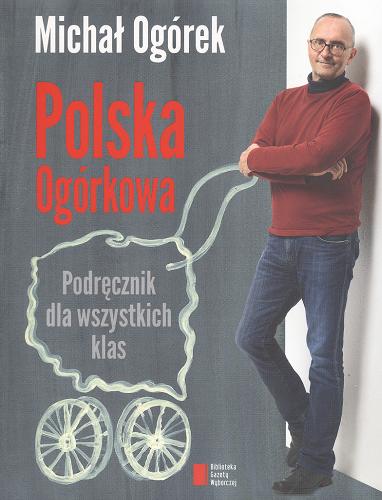 Okładka książki Polska Ogórkowa : podręcznik dla wszystkich klas / Michał Ogórek ; rys. Jacek Gawłowski.