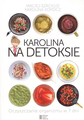 Okładka książki Karolina na detoksie / Maciej Szaciłło, Karolina Kopocz.