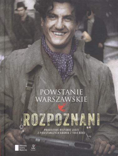 Okładka książki Powstanie Warszawskie : rozpoznani / Iza Michalewicz, Maciej Piwowarczuk.