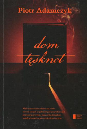 Okładka książki Dom tęsknot / Piotr Adamczyk.