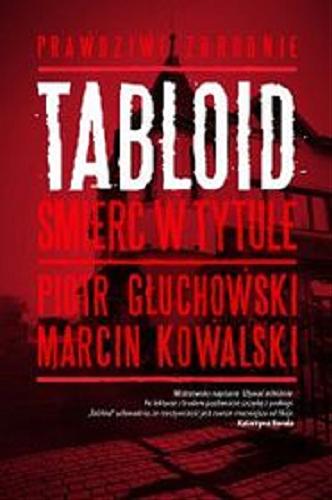 Okładka książki Tabloid : [E-book] śmierć w tytule / Piotr Głuchowski, Marcin Kowalski.