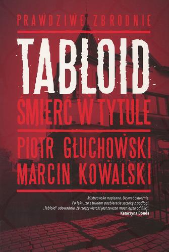 Okładka książki Tabloid : śmierć w tytule / Piotr Głuchowski, Marcin Kowalski.