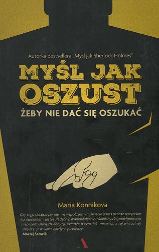 Okładka książki Myśl jak oszust żeby nie dać się oszukać / Maria Konnikova ; przełożyła Agnieszka Mitraszewska.