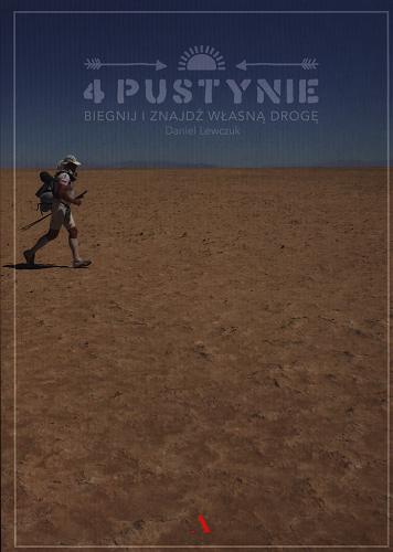 Okładka książki 4 pustynie : biegnij i znajdź własną drogę / Daniel Lewczuk.