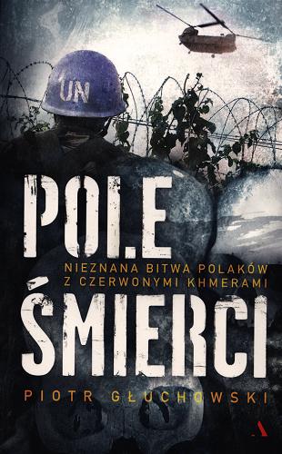 Okładka książki Pole śmierci : nieznana bitwa Polaków z Czerwonymi Khmerami / Piotr Głuchowski.