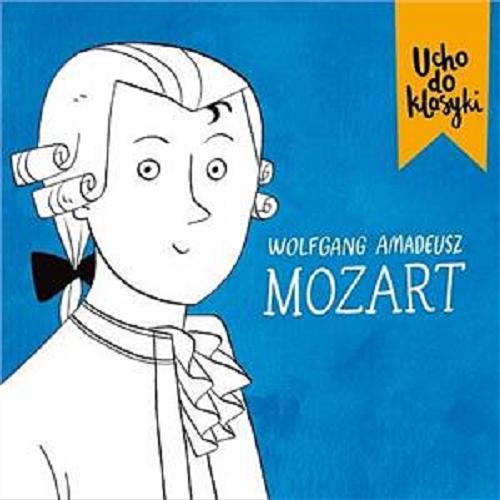Okładka książki Wolfgang Amadeusz Mozart [Dokument dźwiękowy] / [tekst Maciej Kaczynski].