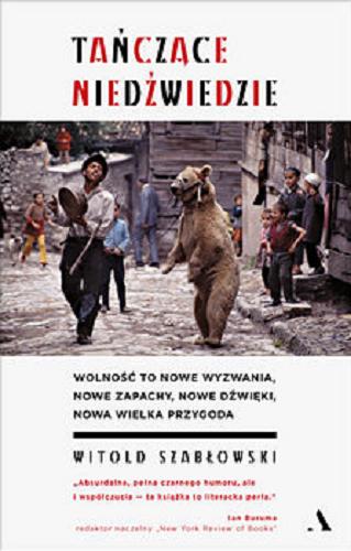 Okładka książki Tańczące niedźwiedzie / Witold Szabłowski.