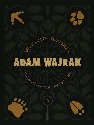 Okładka książki Wielka księga prawdziwych tropicieli / Adam Wajrak.