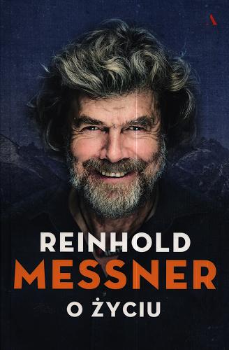 Okładka książki O życiu / Reinhold Messner ; przełożyła Krystyna Schmidt.