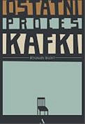 Okładka książki Ostatni proces Kafki / Benjamin Balint ; tłumaczenie Krzysztof Kurek.