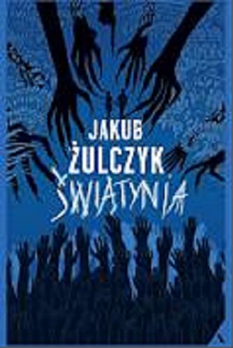 Okładka książki Świątynia : powieść fantastyczno-przygodowa / Jakub Żulczyk.