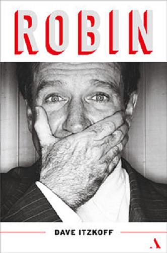 Okładka książki Robin : [E-book] biografia Robina Williamsa / Dave Itzkoff ; przełożył Maciej Studencki.