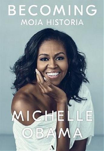 Okładka książki Becoming : [E-book] moja historia / Michelle Obama ; przełożył Dariusz Żukowski.