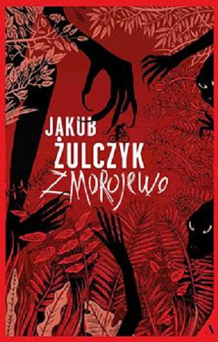 Okładka książki Zmorojewo : [E-book] powieść fantastyczno-przygodowa / Jakub Żulczyk.