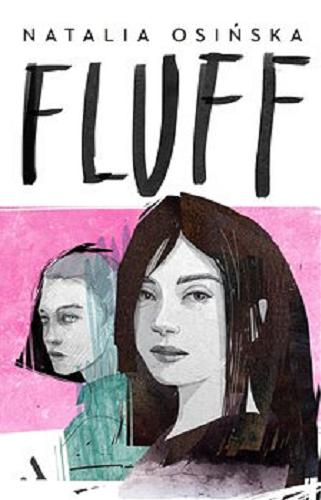 Okładka książki Fluff / Natalia Osińska ; ilustracje Mariusz Andryszczyk.