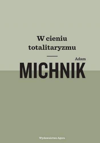 Okładka książki W cieniu totalitaryzmu / Adam Michnik.
