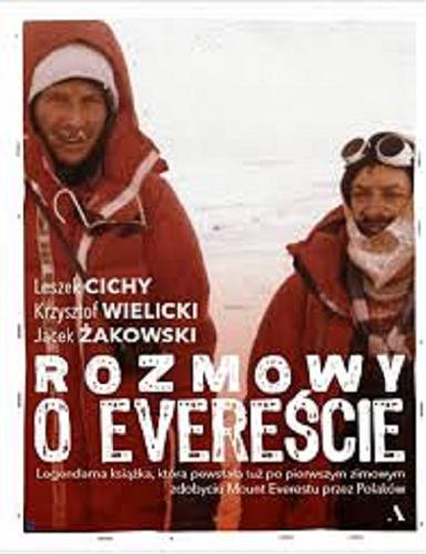 Okładka książki Rozmowy o Evereście / Leszek Cichy, Krzysztof Wielicki, Jacek Żakowski.