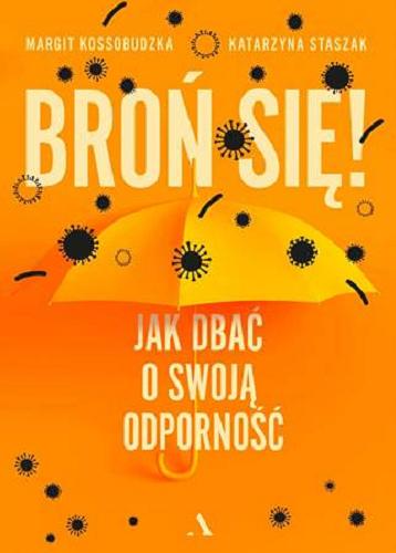 Okładka książki Broń się! : jak dbać o swoją odporność / Margit Kossobudzka, Katarzyna Staszak.