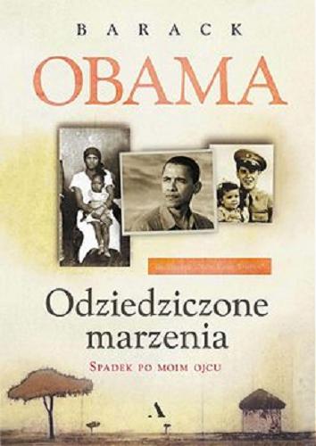 Okładka książki Odziedziczone marzenia : [E-book] / spadek po moim ojcu / Barack Obama ; tłumaczenie Piotr Szymczak.