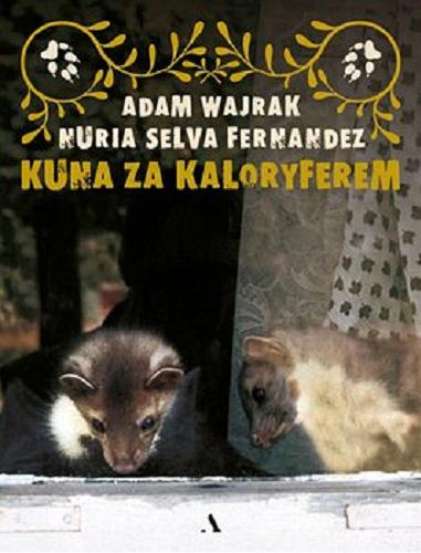 Okładka książki Kuna za kaloryferem [E-book] / Adam Wajrak, Nuria Selva Fernandez.