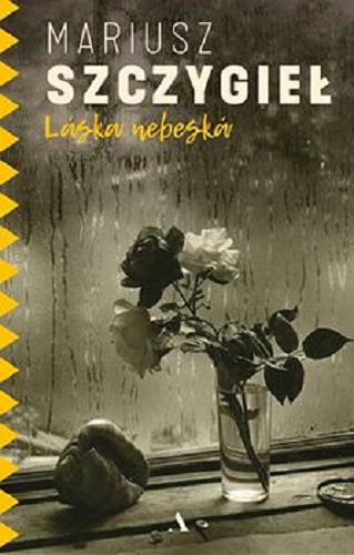 Okładka książki Láska nebeská [E-book] / Mariusz Szczygieł ; ze zdjęciami Josefa Sudka.