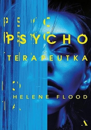 Okładka książki Psychoterapeutka / Helene Flood ; tłumaczenie Ewa M. Bilińska.