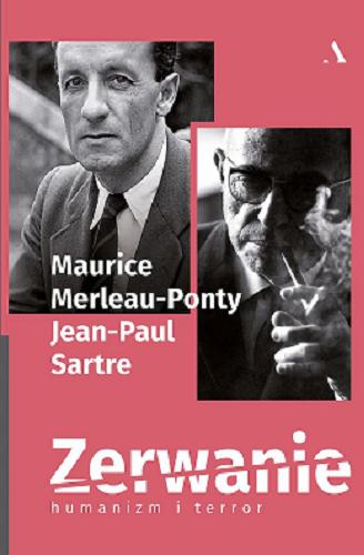 Okładka książki Zerwanie : humanizm i terror / Maurice Merleau-Ponty, Jean-Paul Sartre ; tłumaczył i opracował Jacek Migasiński.