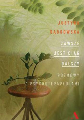 Okładka książki Zawsze jest ciąg dalszy : rozmowy z psychoterapeutami / Justyna Dąbrowska ; rysunki Jakub Skrzypek.