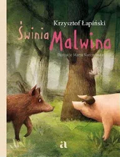 Okładka książki Świnia Malwina / Krzysztof Łapiński ; ilustracje Marta Kurczewska.