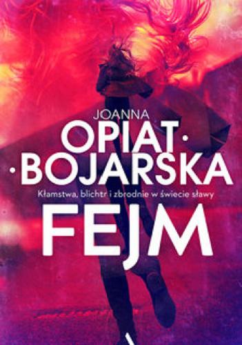 Okładka książki Fejm / Joanna Opiat-Bojarska.